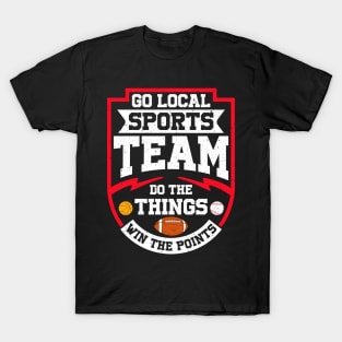 Go Local Sports Team Do The Things Win The Points T-Shirt